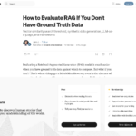 グラウンドトゥルースデータがない場合に RAG を評価する方法 | Jenn J. 著 | 2024 年 9 月 | Towards Data Science