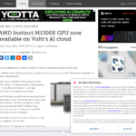 AMD Instinct M1300X GPU が Vultr の AI クラウドで利用可能に – DCD