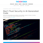 AI 生成コードのセキュリティを信頼してはいけない – The New Stack