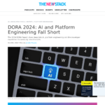 DORA 2024: AI とプラットフォーム エンジニアリングの限界 – The New Stack