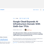 Google Cloud が第 6 世代 TPU で AI インフラストラクチャを拡張