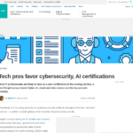 技術プロフェッショナルはサイバーセキュリティ、AI 認定を支持 | TechTarget