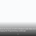 GPT-3 Python コードの秘密を解き明かす: AI がプログラミング環境をどのように変えているのか