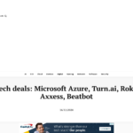 テクノロジー関連取引: Microsoft Azure、Turn.ai、Rokt、Axxess、Beatbot – InfotechLead