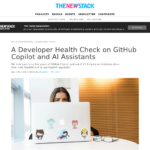 GitHub Copilot と AI アシスタントの開発者ヘルスチェック – The New Stack