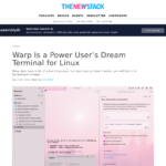 Warp はパワーユーザーの夢の Linux 用ターミナルです – The New Stack