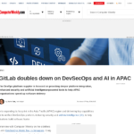 GitLab が APAC で DevSecOps と AI に注力 | Computer Weekly