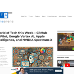 今週のテクノロジーの世界 – GitHub CoPilot、Google Vertex AI、Apple Intelligence、NVIDIA Spectrum-X