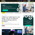 GitHub は Copilot がコード品質を向上させると述べているが、AI コーディング ツールは実際に開発者に成果をもたらしているのだろうか? | ITPro