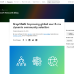 GraphRAG: 動的なコミュニティ選択によるグローバル検索の改善 – Microsoft Research