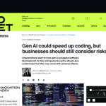 Gen AI はコーディングをスピードアップできるが、企業は依然としてリスクを考慮する必要がある | ZDNET