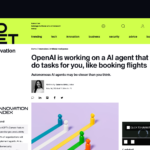 OpenAI は、フライトの予約などのタスクをユーザーに代わって実行できる AI エージェントの開発に取り組んでいます | ZDNET