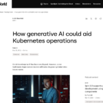 生成 AI が Kubernetes の運用にどのように役立つか | InfoWorld
