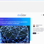 Amazon の LLM 搭載 Alexa は、生成 AI に共通する信頼性の課題に直面している