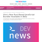 Vite の新しい Rust ベースの JavaScript バンドラーがベータ版で利用可能に – The New Stack