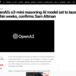 OpenAI の o3-mini 推論 AI モデルは数週間以内にリリース予定、サム・アルトマン氏が発表 – The Tech Portal