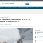 組織における AI 導入と採用の課題の背景にあるものは何ですか? – DataScienceCentral.com