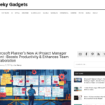 Microsoft Planner プロジェクト マネージャー AI でコストを削減し、時間を節約 – Geeky Gadgets