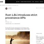 Rust 1.84 では厳密な出所 API が導入されました | InfoWorld