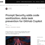 Prompt Security が GitHub Copilot にコードサニタイズとデータ漏洩防止機能を追加 | InfoWorld