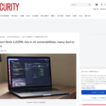 報告書によると、AI の脆弱性が 1,025% 増加、その多くは API に関連 | セキュリティ マガジン